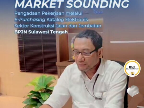 Market Sounding Pengadaan Konstruksi Jalan dan Jembatan BPJN Sulawesi Tengah Dorong Pengadaan Transparan dan Kompetitif